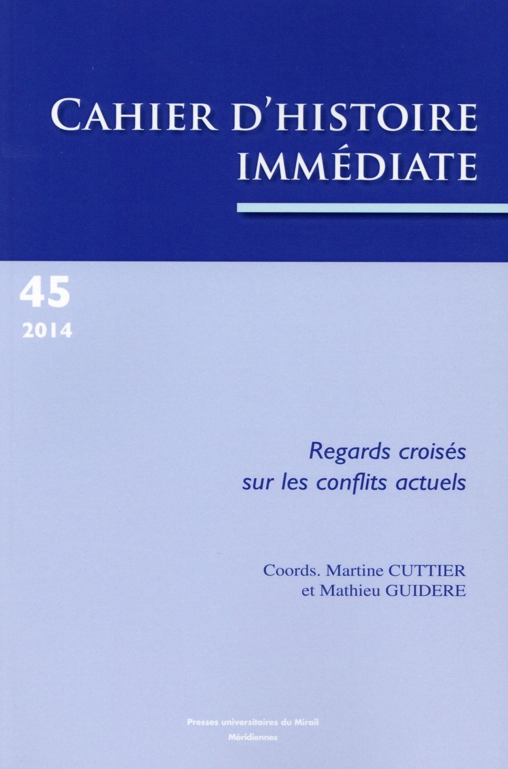Cahiers d'histoire immédiate, N° 45/2014 : Regards croisés sur les conflits actuels