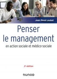 Penser le management en action sociale et médico-sociale - 3e éd.