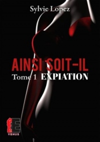 Ainsi soit-il tome 1: Expiation