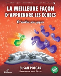 La meilleure façon d'apprendre les échecs 4: Sacrifier pour gagner