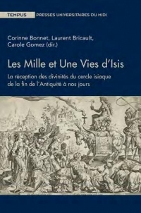 Les mille et une vies d'Isis : La réception des divinités du cercle isiaque de la fin de l'Antiquité à nos jours