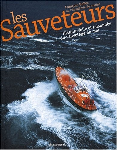 Les Sauveteurs : Histoire folle et raisonnée du sauvetage en mer