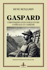 Gaspard - Chroniques d'un Poilu entre Courage et Comédie - Édition intégrale et collector: Goncourt 1915 - Plongée humaine et poétique dans les ... saisissante de la Première Guerre mondiale