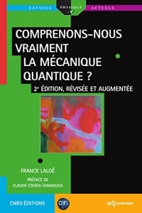 Comprenons-nous vraiment la mécanique quantique ?: 2e édition, révisée et augmenté (Savoirs actuels)