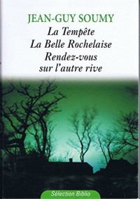 Condensé: La tempête, La belle Rochelaise, Rendez-vous sur l'autre rive