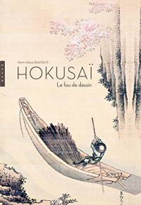 Hokusai. Le fou de dessin