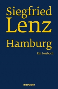 Siegfried Lenz. Hamburg.: Ein Lesebuch
