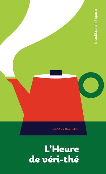 L'heure de véri-thé. Une archéologie du thé