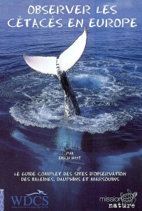 Observer les cétacés en Europe : Le guide complet des sites  d'observation des baleines, dauphins et marsouins dans les eaux européennes