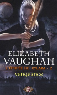 L'épopée de Xylara, Tome 2 : Vengeance