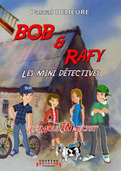 Bob et Rafy, les mini-détectives : Episode 1 : le moulin secret