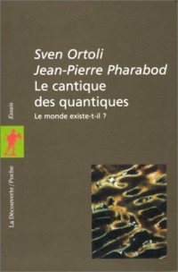 Le cantique des quantiques. Le monde existe-t-il ?