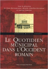 Le quotidien municipal dans l'Occident romain