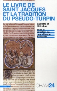 Le Livre de saint Jacques et la tradition du Pseudo-Turpin : Sacralité et littérature