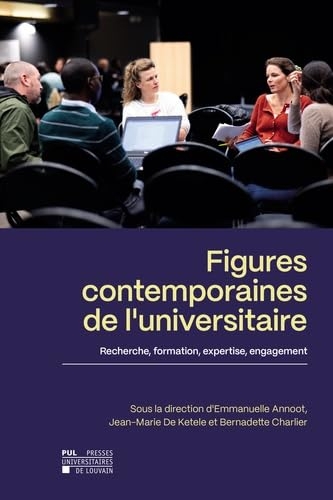 Figures contemporaines de l'universitaire: Recherche, formation, expertise, engagement