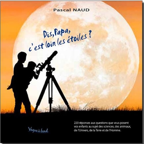 Dis, Papa, c'est loin les étoiles ?