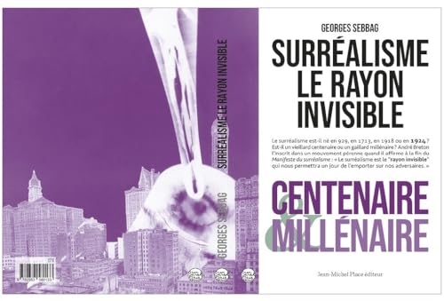 Surréalisme, le rayon invisible: Centenaire & millénaire