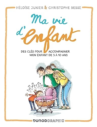 Ma vie d'enfant: Des clés pour accompagner mon enfant de 3 à 10 ans