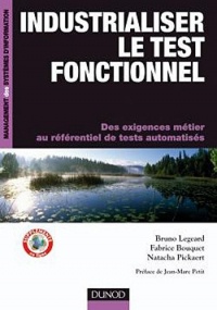 Industrialiser le test fonctionnel - 2e édition: Pour maîtriser les risques métier et accroître l'efficacité du test