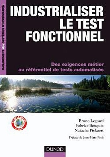 Industrialiser le test fonctionnel - 2e édition: Pour maîtriser les risques métier et accroître l'efficacité du test