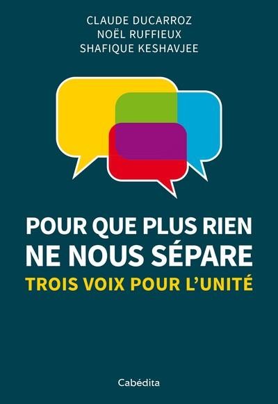 Pour que plus rien ne nous sépare : Trois voix pour l'unité