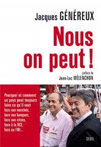 Nous, on peut ! Pourquoi et comment un pays peut toujours faire ce qu'il veut face aux marchés, face aux banques, face aux crises, face à la BCE, face au FMI...