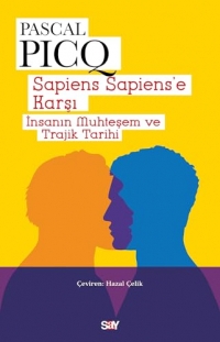 Sapiens Sapiens'e Karşı: İnsanın Muhteşem ve Trajik Tarihi