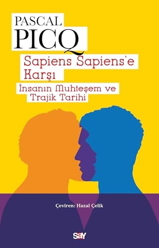 Sapiens Sapiens'e Karşı: İnsanın Muhteşem ve Trajik Tarihi