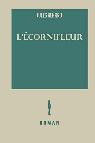 L'écornifleur: L ecornifleur   Jules Renard [9798611941508]