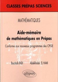 Aide-Mémoire de Mathématiques en Prépas Conforme aux Nouveaux Programmes des CPGE