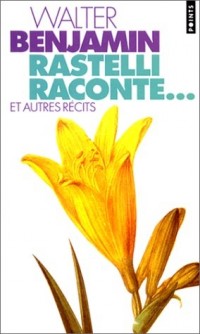 Rastelli raconte. et autres récits. Suivi de : Le Narrateur