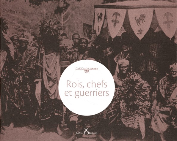 Rois, chefs et guerriers