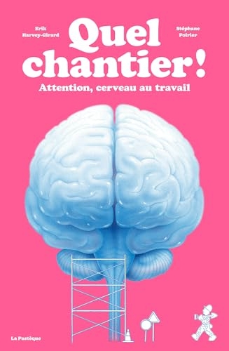 Quel chantier!: Attention, cerveau au travail