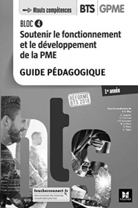BLOC 4 - Soutenir le fonctionnement et le développement de la PME - BTS 1 GPME - Éd 2018 - GP