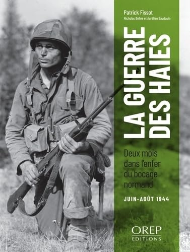 La guerre des haies: Deux mois dans l’enfer du bocage normand juin-août 1944