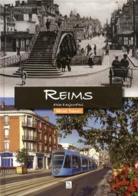 Reims d'hier à aujourd'hui