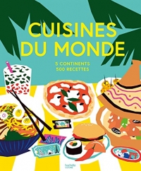 Cuisines du monde: 5 continents, 500 recettes