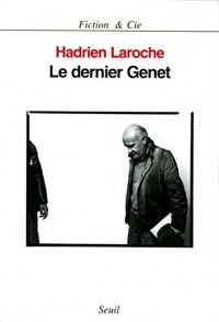 Le Dernier Genet. Histoire des hommes infâmes
