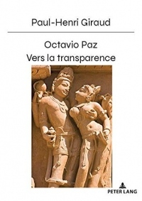 Octavio Paz: Vers La Transparence