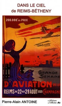 Dans le ciel de Reims-Bétheny : Grandes Semaines d'Aviation de la Champagne 1909