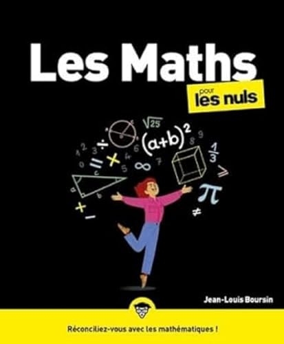 Les maths pour les Nuls : Livre de sciences pour découvrir les mathématiques, Redécouvrir les principes fondamentaux des mathématiques pour se réconcilier avec cette science