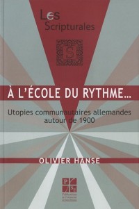 A l'école du rythme... : Utopies communautaires allemandes autour de 1900