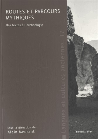 Routes et parcours mythiques. Des textes à l'archéologie