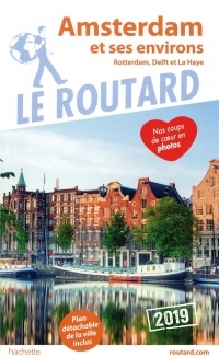 Guide du Routard Amsterdam et ses environs 2019: (Rotterdam, Delft et La Haye)