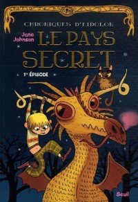 Chroniques d'Eidolon, Tome 1 : Le pays secret