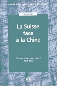 La Suisse face à la Chine : Une continuité impossible ? 1946-1955