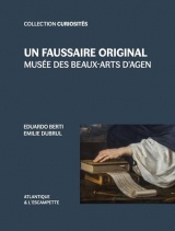 Un faussaire original: Musée des Beaux-Arts d'Agen
