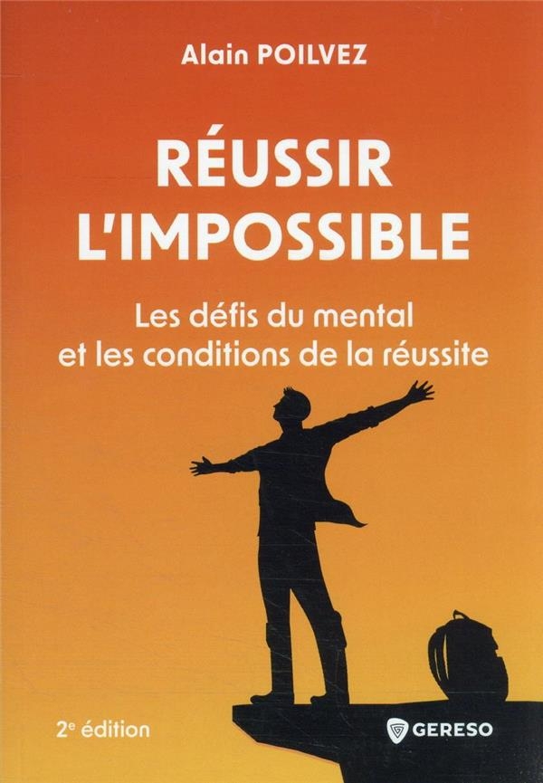Réussir l'impossible: Les défis du mental et les conditions de la réussite