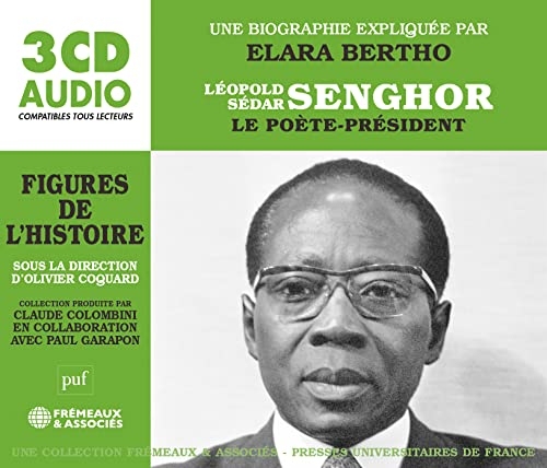 LÉOPOLD SÉDAR SENGHOR, LE POÈTE-PRÉSIDENT, UNE BIOGRAPHIE EXPLIQUÉE: UN COURS PARTICULIER DE ELARA BERTHO