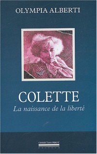 Colette : La naissance de la liberté